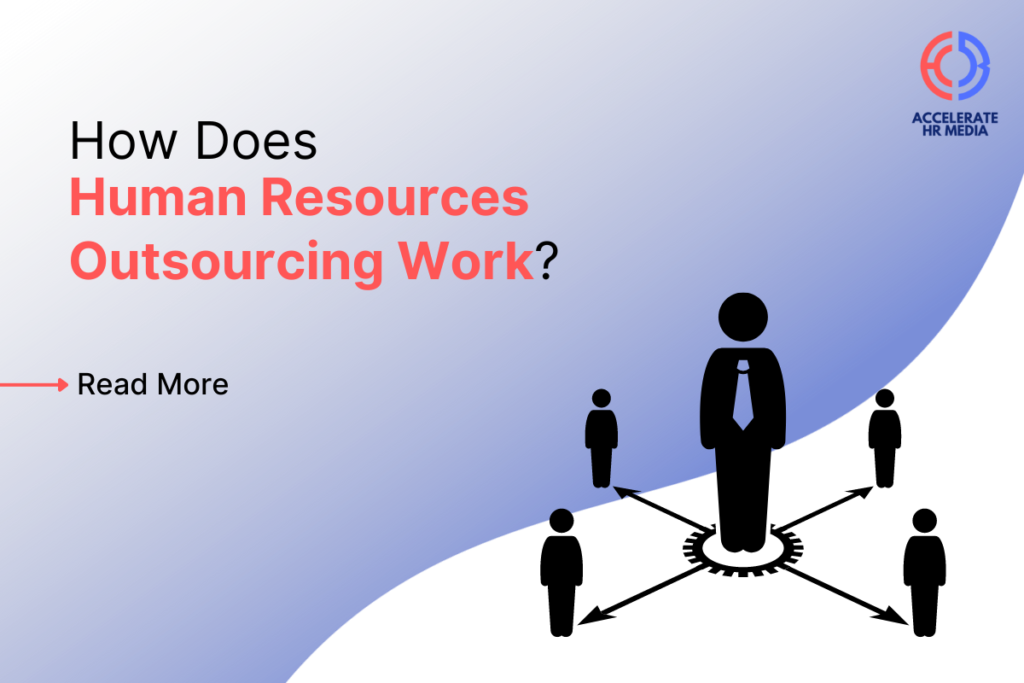 How Does Human Resources Outsourcing Work?