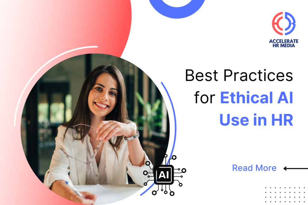 Best Practices for Ethical AI in Human Resources by Accelerate HR Media